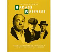 The Little Book of Badass Business : Criminally good advice