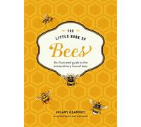 The Little Book of Bees: An Illustrated Guide to the Extraordinary Lives of Bees