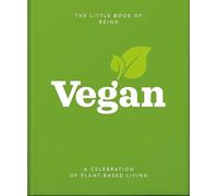 The Little Book of Being Vegan: A celebration of plant-based living: 11