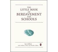 The Little Book of Bereavement for Schools (Independent Thinking Series) (The Little Books)