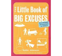 The Little Book of Big Excuses: More Strategies and Techniques for Faking It