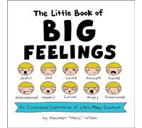 The Little Book of Big Feelings: An Illustrated Exploration of Life's Many Emotions