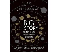The Little Book of Big History: The Story of Life, the Universe and Everything