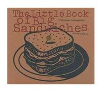 The Little Book of Big Sandwiches