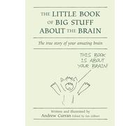 The Little Book of Big Stuff about the Brain: The True Story of Your Amazing Brain (Independent Thinking Series) (The Independent Thinking Series) (The Little Books)