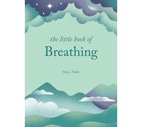 The Little Book of Breathing: Simple practices for connecting with your breath (The Little Book Series)