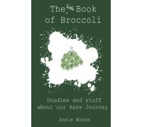 The Little Book of Broccoli: Doodles and Stuff About Our Rare Journey