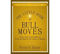 The Little Book of Bull Moves, Updated and Expanded: How to Keep Your Portfolio Up When the Market Is Up, Down, or Sideways (Little Books. Big Profits)