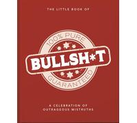 The Little Book of Bullshit : A Load of Lies too Good to be True