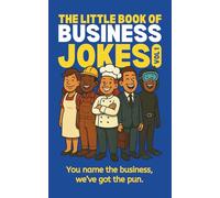 The Little Book of Business Jokes: A hilarious party game of silly business puns - perfect for friends, family, Secret Santa, and laugh-out-loud gifts