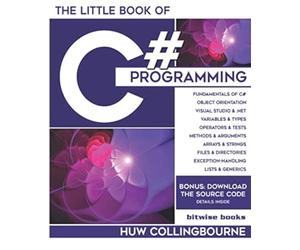 The Little Book Of C# Programming: Learn To Program C-Sharp For Beginners