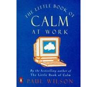 The Little Book of Calm at Work