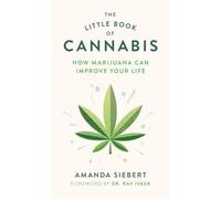 The Little Book of Cannabis: How Marijuana Can Improve Your Life