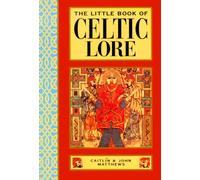 The Little Book of Celtic Lore (Little Books)