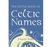 The Little Book of Celtic Names: (2nd edition)