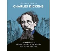 The Little Book of Charles Dickens: Dickensian Wit and Wisdom for Our Times: 10