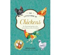 The Little Book of Chickens: An illustrated guide to the extraordinary lives of chickens