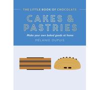 The Little Book of Chocolate: Cakes and Pastries : Make Your Own Baked Goods at Home