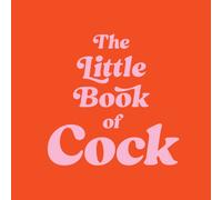 The Little Book of Cock : A Hilarious Activity Book for Adults Featuring Jokes, Puzzles, Trivia and More