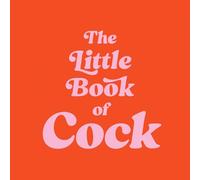 The Little Book of Cock : A Hilarious Activity Book for Adults Featuring Jokes, Puzzles, Trivia and More