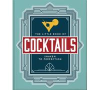 The Little Book of Cocktails : Shaken to Perfection