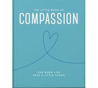 The Little Book of Compassion : For when life gets a little tough
