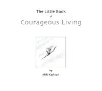 The Little Book of Courageous Living