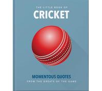 The Little Book of Cricket : Great quotes off the middle of the bat