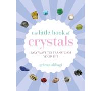 The Little Book of Crystals : Easy Ways to Transform Your Life