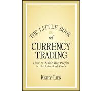 The Little Book of Currency Trading: How to Make Big Profits in the World of Forex (Little Books. Big Profits)