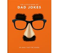 The Little Book of Dad Jokes: So bad they're good