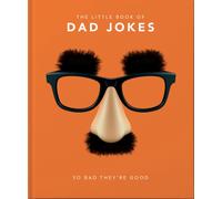 The Little Book of Dad Jokes : So bad they're good