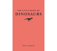 The Little Book of Dinosaurs (Little Books of Nature)