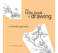 The Little Book of Drawing: A Friendly Approach