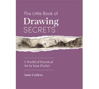 The Little Book of Drawing Secrets : A World of Practical Art in Your Pocket