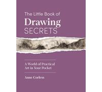 The Little Book of Drawing Secrets: A World of Practical Art in Your Pocket