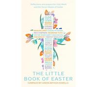 The Little Book of Easter: Reflections and prayers for Holy Week and the Seven Weeks of Easter