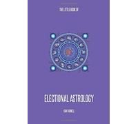 The Little Book of Electional Astrology