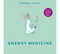 The Little Book of Energy Medicine: The Essential Guide to Balancing Your Body's Energies