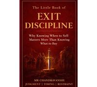 The Little Book of Exit Discipline: Why Knowing When to Sell Matters More Than Knowing What to Buy | Judgment | Timing | Restraint (The Little Book Series: Decision Filters)