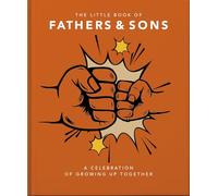 The Little Book of Fathers & Sons: A Celebration of Growing Up Together