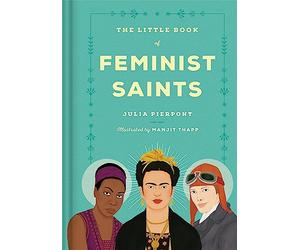 The Little Book of Feminist Saints: Julia Pierpont and Manjitt Thapp