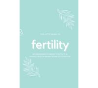 The Little Book of Fertility Affirmations to Boost Positivity and Mental Health When Trying to Conceive