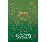 The Little Book of Folklore: An Introduction to the Ancient Myths and Celtic Legends