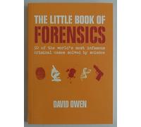 The Little Book of Forensics: 50 of the World's Most Infamous Criminal Cases Solved by Science