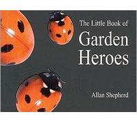 The Little Book of Garden Heroes (Centre for Alternative Technology)