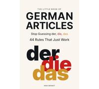 The Little Book of German Articles: Stop Guessing der, die, das - 44 Rules That Just Work