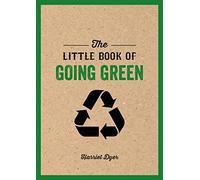 The Little Book of Going Green: An Introduction to Climate Change and How We Can Reduce Our Carbon Footprint