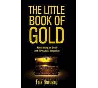 The Little Book of Gold: Fundraising for Small (and Very Small) Nonprofits: 2