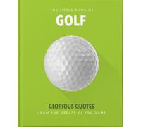 The Little Book of Golf : Great quotes straight down the middle